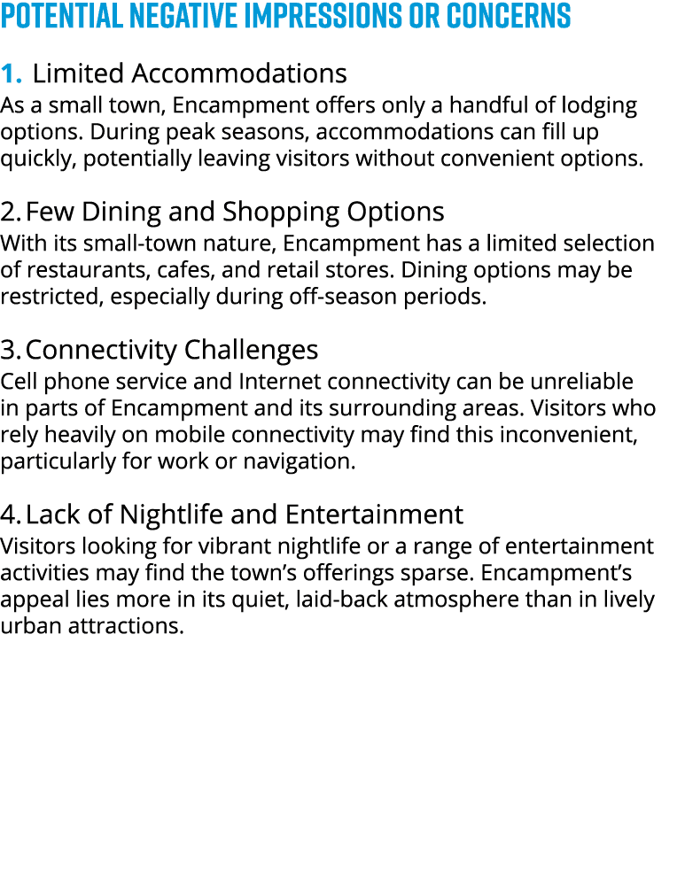 POTENTIAL NEGATIVE IMPRESSIONS OR CONCERNS 1. Limited Accommodations As a small town, Encampment offers only a handfu...