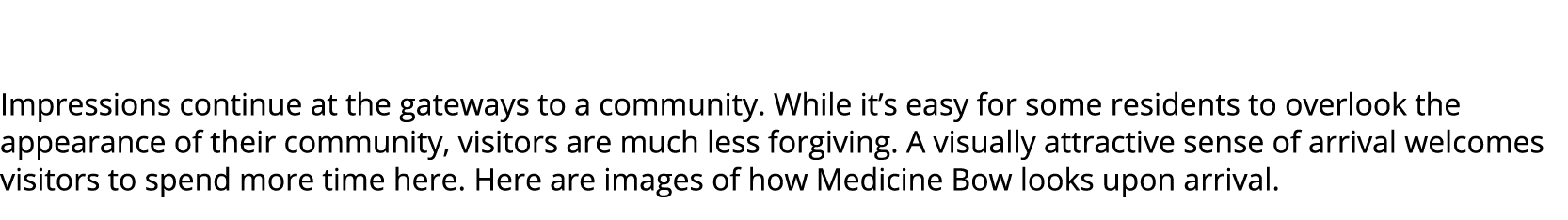 Impressions continue at the gateways to a community. While it’s easy for some residents to overlook the appearance o...