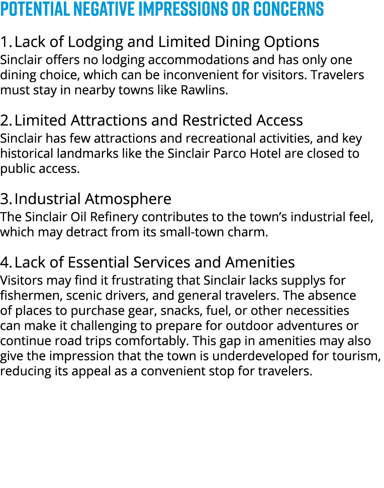 POTENTIAL NEGATIVE IMPRESSIONS OR CONCERNS 1. Lack of Lodging and Limited Dining Options Sinclair offers no lodging a...