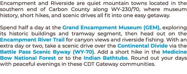 Encampment and Riverside are quiet mountain towns located in the southern end of Carbon County along WY 230/70, where...